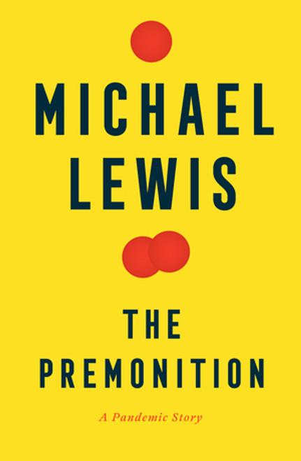 The Premonition (A Pandemic Story) by Michael Lewis, 9780393881554