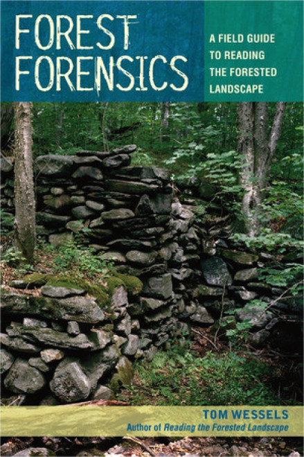 Forest Forensics (A Field Guide to Reading the Forested Landscape) by Tom Wessels, 9780881509182