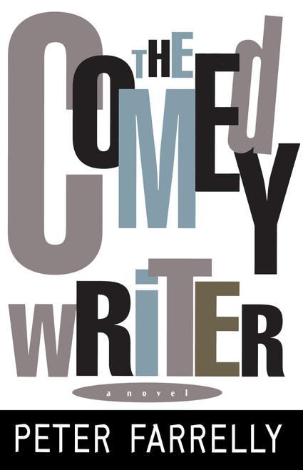The Comedy Writer (A Novel) by Peter Farrelly, 9780385490528
