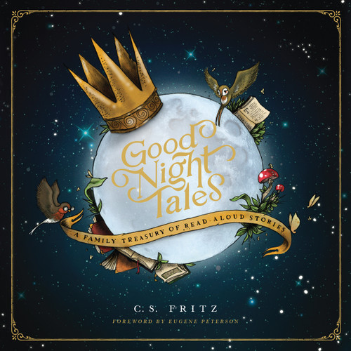 Good Night Tales (A Family Treasury of Read-Aloud Stories) by C. S. Fritz, C. S. Fritz, 9781631465567