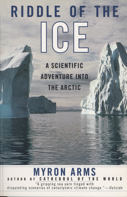 Riddle of the Ice (A Scientific Adventure into the Arctic) by Myron Arms, 9780385490931