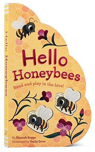 Hello Honeybees (Read and play in the hive!) by Hannah Rogge, Emily Dove, 9781452168920