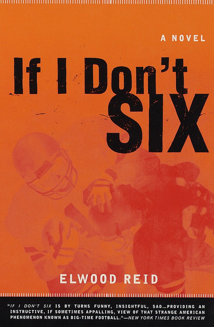 If I Don't Six (A Novel) by Elwood Reid, 9780385491204