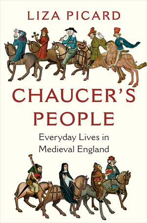 Chaucer's People (Everyday Lives in Medieval England) by Liza Picard, 9781324002291