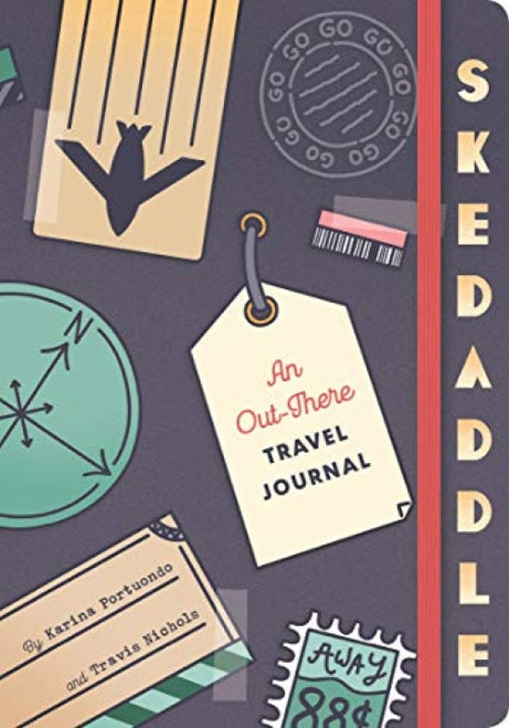 Skedaddle (An Out-There Travel Journal (Travel Diary, Adventure Journal, Memory Journal)) by Karina Portuondo, Travis Nichols, 9781452170428