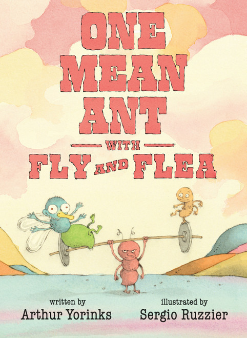 One Mean Ant with Fly and Flea by Arthur Yorinks, Sergio Ruzzier, 9780763683955