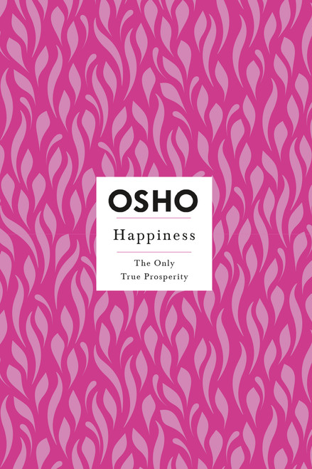Happiness (The Only True Prosperity) by Osho, 9781250786326