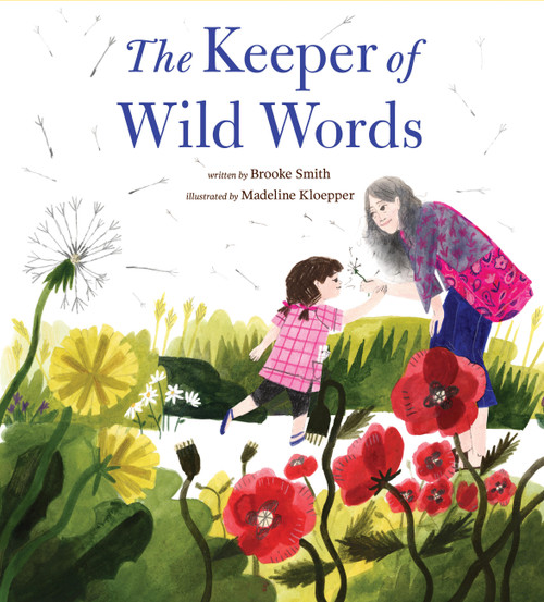 The Keeper of Wild Words ((Nature for Kids, Exploring Nature with Children)) by Brooke Smith, Madeline Kloepper, 9781452170732