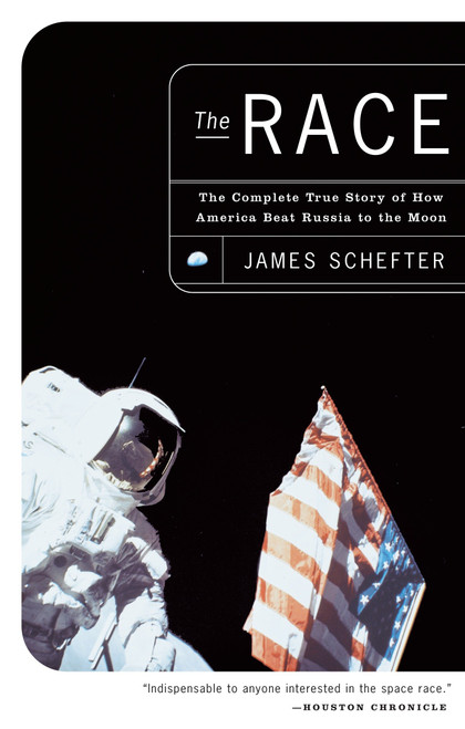The Race (The Complete True Story of How America Beat Russia to the Moon) by James Schefter, 9780385492546