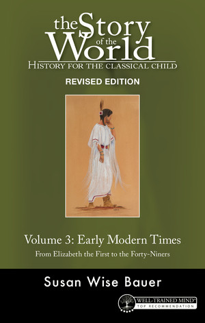 Story of the World, Vol. 3 Revised Edition (History for the Classical Child: Early Modern Times) by Susan Wise Bauer, Jeff West, 9781945841446
