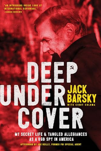 Deep Undercover (My Secret Life and Tangled Allegiances as a KGB Spy in America) by Jack Barsky, Cindy Coloma, Joe Reilly, 9781496416834