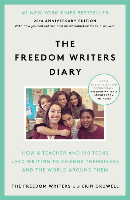 The Freedom Writers Diary (20th Anniversary Edition) (How a Teacher and 150 Teens Used Writing to Change Themselves and the World Around Them) by The Freedom Writers, Erin Gruwell, 9780385494229