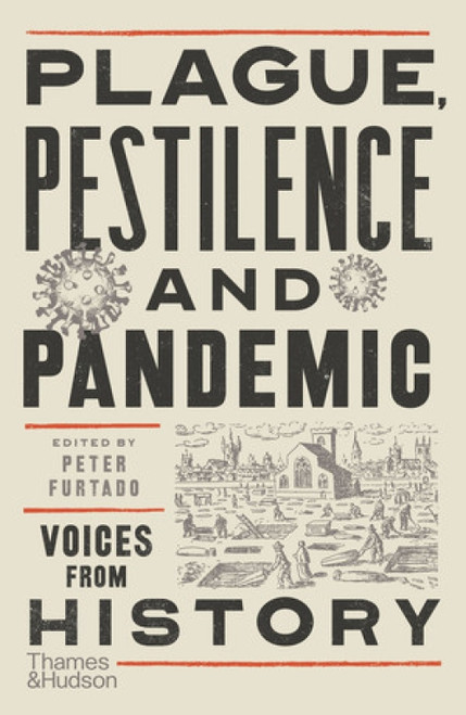 Plague, Pestilence and Pandemic (Voices from History) by Peter Furtado, 9780500296134