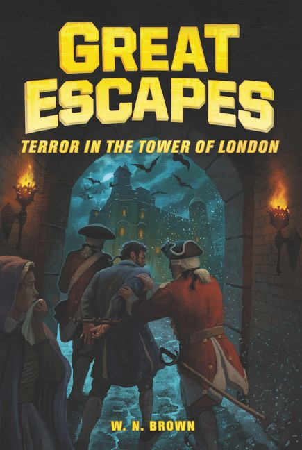 Great Escapes #5: Terror in the Tower of London by W. N. Brown, Michael Burgan, James Bernardin, 9780062860484