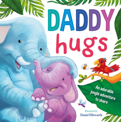 Daddy Hugs (Padded Board Book) by IglooBooks, Daniel Howarth, 9781800227880