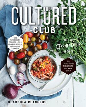 The Cultured Club (Fabulous Fermentation Recipes) by Dearbhla Reynolds, 9781682682456