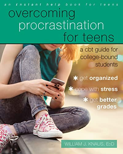 Overcoming Procrastination for Teens (A CBT Guide for College-Bound Students) by William J. Knaus, 9781626254572