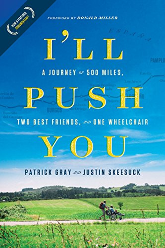 I'll Push You (A Journey of 500 Miles, Two Best Friends, and One Wheelchair) - 9781496421708 by Patrick Gray, Justin Skeesuck, 9781496421708