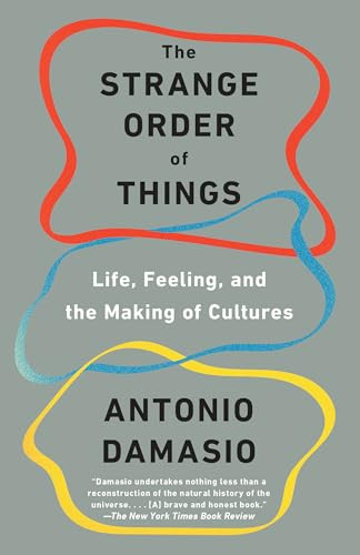 The Strange Order of Things (Life, Feeling, and the Making of Cultures) - 9780345807144 by Antonio Damasio, 9780345807144