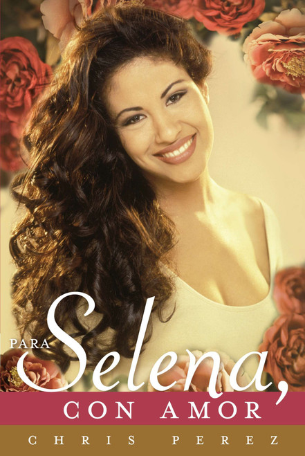 Para Selena, Con Amor (Spanish Edition) by Chris Perez, 9780451414052