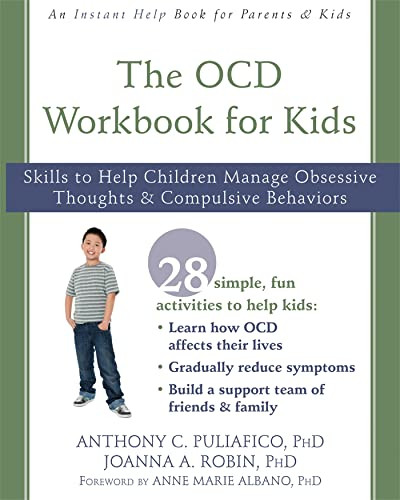 The OCD Workbook for Kids (Skills to Help Children Manage Obsessive Thoughts and Compulsive Behaviors) by Anthony C. Puliafico, Joanna A. Robin, Anne Marie Albano, 9781626259782