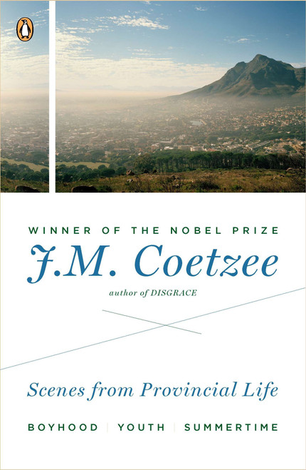 Scenes from Provincial Life (Boyhood, Youth, Summertime) by J. M. Coetzee, 9780142422557