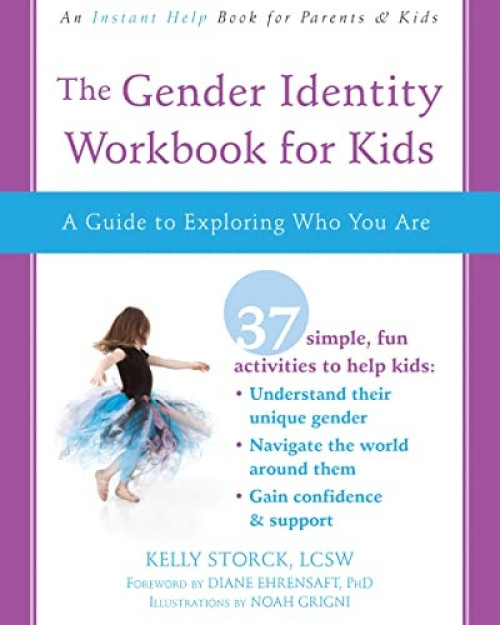 The Gender Identity Workbook for Kids (A Guide to Exploring Who You Are) by Kelly Storck, Diane Ehrensaft, Noah Grigni, 9781684030309