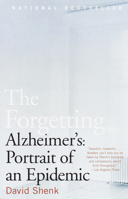 The Forgetting (Alzheimer's: Portrait of an Epidemic) by David Shenk, 9780385498388