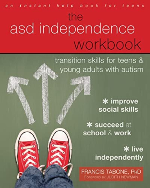 The ASD Independence Workbook (Transition Skills for Teens and Young Adults with Autism) by Francis Tabone, Judith Newman, 9781684030644
