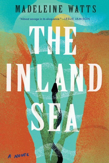 The Inland Sea (A Novel) by Madeleine Watts, 9781646220175