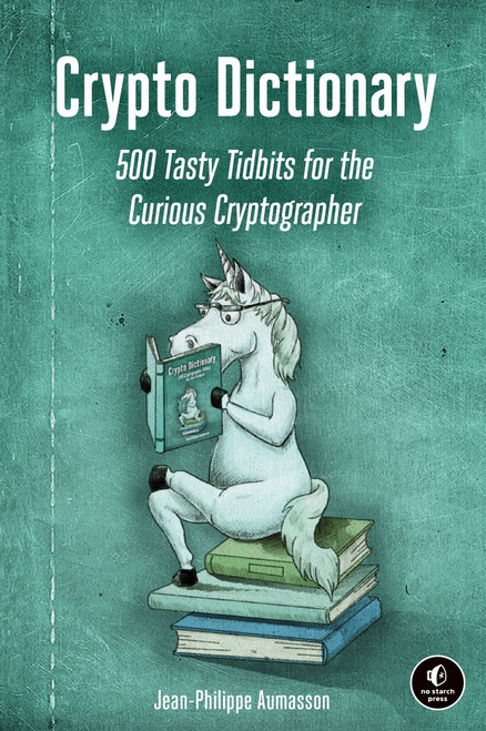 Crypto Dictionary (500 Tasty Tidbits for the Curious Cryptographer) by Jean-Philippe Aumasson, 9781718501409