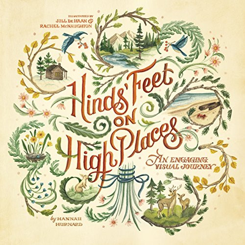 Hinds' Feet on High Places (An Engaging Visual Journey) by Hannah Hurnard, Jill De Haan, Rachel McNaughton, 9781496424679