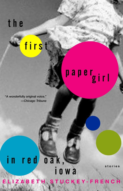 The First Paper Girl in Red Oak, Iowa (Stories) by Elizabeth Stuckey-French, 9780385498968