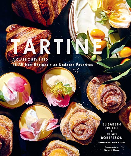 Tartine: Revised Edition (A Classic Revisited: 68 All-New Recipes + 55 Updated Favorites) by Elisabeth Prueitt, Chad Robertson, Gentyl & Hyers, Alice Waters, 9781452178738