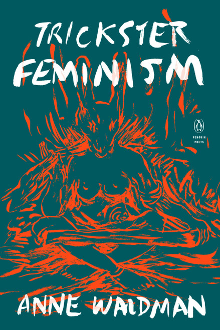 Trickster Feminism by Anne Waldman, 9780143132363