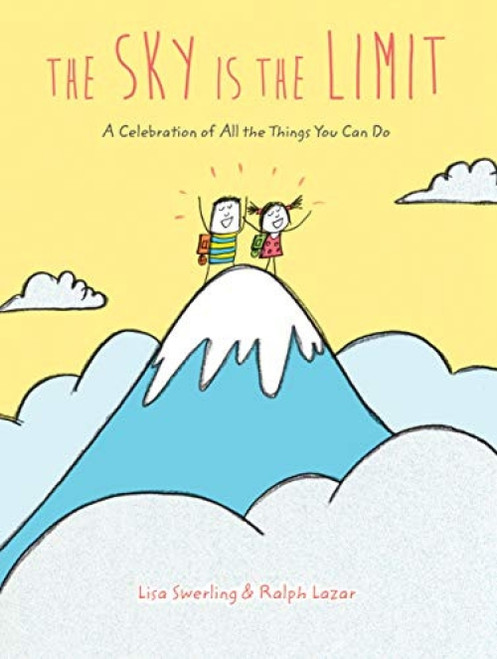 The Sky Is the Limit (A Celebration of All the Things You Can Do (Graduation Book for Kids, Preschool Graduation Gift, Toddler Book)) by Lisa Swerling, Ralph Lazar, 9781452179827