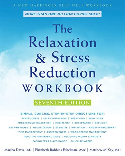 The Relaxation and Stress Reduction Workbook by Martha Davis, Elizabeth Robbins Eshelman, Matthew McKay, 9781684033348