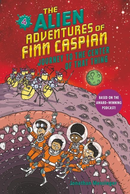 The Alien Adventures of Finn Caspian #4: Journey to the Center of That Thing by Jonathan Messinger, Aleksei Bitskoff, 9780062932235