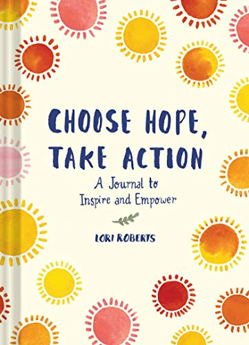 Choose Hope, Take Action by Lori Roberts, 9781452180205