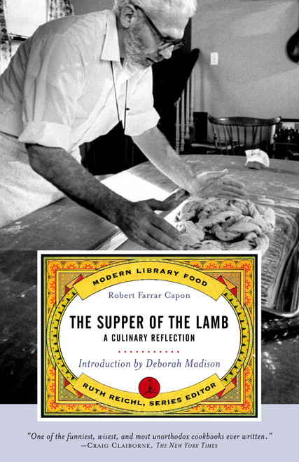 The Supper of the Lamb (A Culinary Reflection) by Robert Farrar Capon, Deborah Madison, 9780375760563