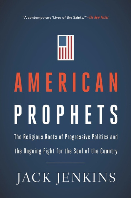 American Prophets (The Religious Roots of Progressive Politics and the Ongoing Fight for the Soul of the Country) - 9780062935991 by Jack Jenkins, 9780062935991