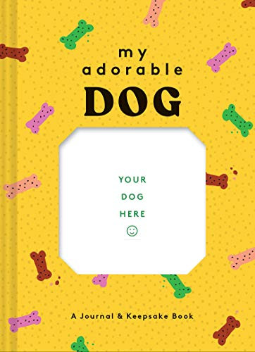 My Adorable Dog (A Journal & Keepsake Book (Dog Owner Gift book, Dog Baby Book)) by Chronicle Books, 9781452180564