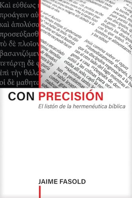 Con precisión (El listón de la hermenéutica bíblica) (Spanish Edition) by Jaime Fasold, 9781496427380