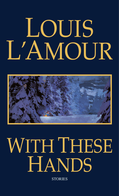 With These Hands (Stories) by Louis L'Amour, 9780553584912