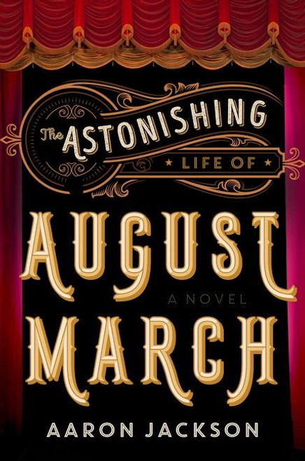 The Astonishing Life of August March (A Novel) - 9780062939371 by Aaron Jackson, 9780062939371