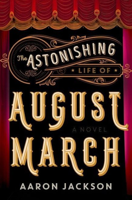 The Astonishing Life of August March (A Novel) - 9780062939371 by Aaron Jackson