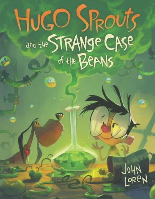 Hugo Sprouts and the Strange Case of the Beans by John Loren, John Loren, 9780062941169