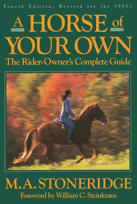A Horse of Your Own (A Rider-Owner's Complete Guide) by M.A. Stoneridge, William Steinkraus, 9780385505970