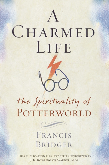 A Charmed Life (The Spirituality of Potterworld) by Francis Bridger, 9780385506656