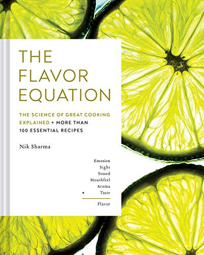 The Flavor Equation (The Science of Great Cooking Explained + More Than 100 Essential Recipes) by Nik Sharma, Matteo Riva, Christopher Kimball, 9781452182698